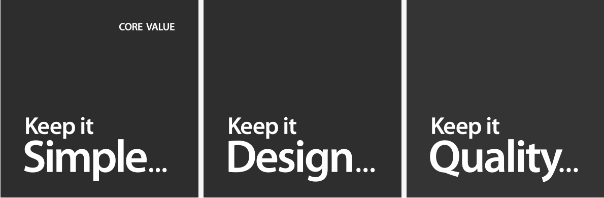 CORE VALUE, Keep it Simple, CORE VALUE, Keep it Design, CORE VALUE, Keep it Quality